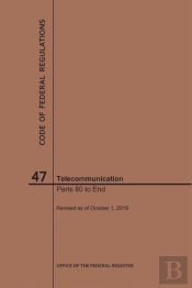 Code Of Federal Regulations Title 47, Telecommunication, Parts 80-End, 2019