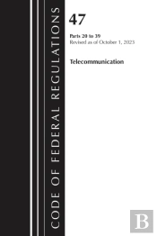 Code Of Federal Regulations, Title 47 Telecommunications 20-39, Revised As Of October 1, 2024