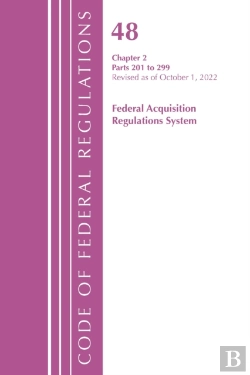 Bertrand.pt - Code Of Federal Regulations, Title 48 Federal Acquisition Regulations System Chapter 2 (201-299), Revised As Of October 1, 2022
