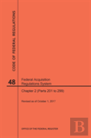 Code Of Federal Regulations Title 48, Federal Acquisition Regulations System (Fars), Part 2 (Parts 201-299), 2017