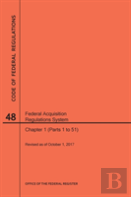 Code Of Federal Regulations Title 48, Federal Acquisition Regulations System (Fars), Parts 1 (Parts 1-51), 2017