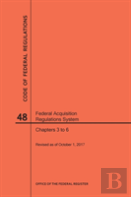 Code Of Federal Regulations Title 48, Federal Acquisition Regulations System (Fars), Parts 3-6, 2017