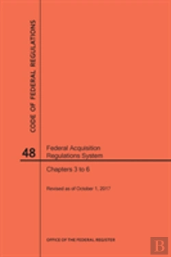 Bertrand.pt - Code Of Federal Regulations Title 48, Federal Acquisition Regulations System (Fars), Parts 3-6, 2017