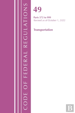 Bertrand.pt - Code Of Federal Regulations, Title 49 Transportation 572-999, Revised As Of October 1, 2022