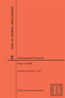 Code Of Federal Regulations Title 5, Administrative Personnel Parts 1-699, 2017