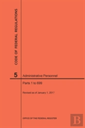 Code Of Federal Regulations Title 5, Administrative Personnel Parts 1-699, 2017