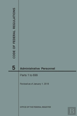 Bertrand.pt - Code Of Federal Regulations Title 5, Administrative Personnel Parts 1-699, 2018