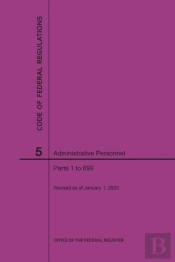Code Of Federal Regulations Title 5, Administrative Personnel Parts 1-699, 2020