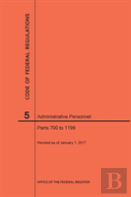 Code Of Federal Regulations Title 5, Administrative Personnel, Parts 700-1199, 2017