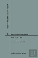 Code Of Federal Regulations Title 5, Administrative Personnel, Parts 700-1199, 2018