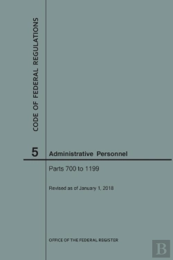 Bertrand.pt - Code Of Federal Regulations Title 5, Administrative Personnel, Parts 700-1199, 2018
