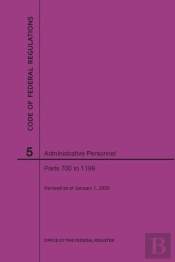 Code Of Federal Regulations Title 5, Administrative Personnel, Parts 700-1199, 2020