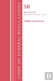 Code Of Federal Regulations, Title 50 Wildlife And Fisheries 18-199, Revised As Of October 1, 2024