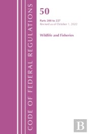 Code Of Federal Regulations, Title 50 Wildlife And Fisheries 200-227, Revised As Of October 1, 2022