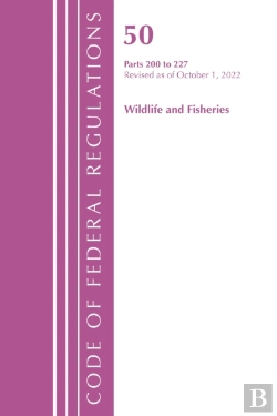 Bertrand.pt - Code Of Federal Regulations, Title 50 Wildlife And Fisheries 200-227, Revised As Of October 1, 2022