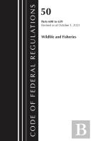 Code Of Federal Regulations, Title 50 Wildlife And Fisheries 600-659, Revised As Of October 1, 2024