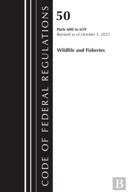 Bertrand.pt - Code Of Federal Regulations, Title 50 Wildlife And Fisheries 600-659, Revised As Of October 1, 2024