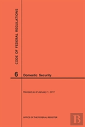 Code Of Federal Regulations Title 6, Domestic Security, 2017
