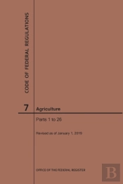 Code Of Federal Regulations Title 7, Agriculture, Parts 1-26, 2019