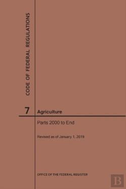 Bertrand.pt - Code Of Federal Regulations Title 7, Agriculture, Parts 2000-End, 2019