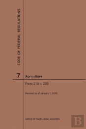 Code Of Federal Regulations Title 7, Agriculture, Parts 210-299, 2019