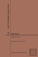 Code Of Federal Regulations Title 7, Agriculture, Parts 27-52, 2019
