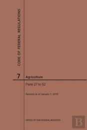 Code Of Federal Regulations Title 7, Agriculture, Parts 27-52, 2019