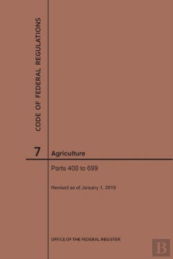 Bertrand.pt - Code Of Federal Regulations Title 7, Agriculture, Parts 400-699, 2019