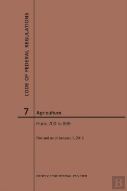 Bertrand.pt - Code Of Federal Regulations Title 7, Agriculture, Parts 700-899, 2019