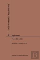 Code Of Federal Regulations Title 7, Agriculture, Parts 900-999, 2019