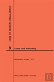 Code Of Federal Regulations Title 8, Aliens And Nationality, 2017