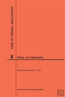 Bertrand.pt - Code Of Federal Regulations Title 8, Aliens And Nationality, 2017