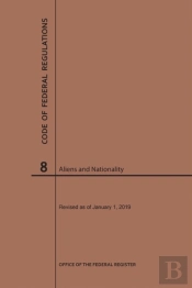 Code Of Federal Regulations Title 8, Aliens And Nationality, 2019