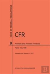 Code Of Federal Regulations Title 9, Animals And Animal Products, Parts 1-199, 2017