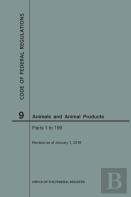 Code Of Federal Regulations Title 9, Animals And Animal Products, Parts 1-199, 2018