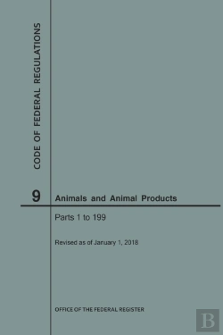 Bertrand.pt - Code Of Federal Regulations Title 9, Animals And Animal Products, Parts 1-199, 2018