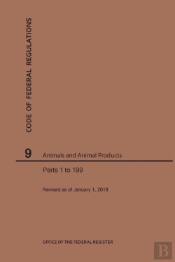 Bertrand.pt - Code Of Federal Regulations Title 9, Animals And Animal Products, Parts 1-199, 2019
