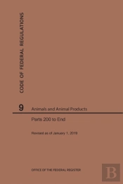 Code Of Federal Regulations Title 9, Animals And Animal Products, Parts 200-End, 2019