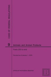 Code Of Federal Regulations Title 9, Animals And Animal Products, Parts 200-End, 2020
