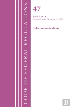 Bertrand.pt - Code Of Federal Regulations,Title 47 Telecommunications 0-19, Revised As Of October 1, 2022