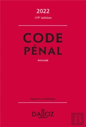 Code Pénal Annoté : Édition 2022 (119e Édition)