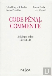 Code Penal Commenté ; Article Par Article, Livres I À Iv