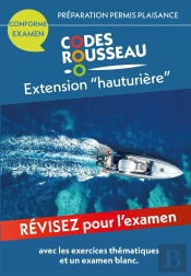 Code Rousseau : Extension 'Hauturière' : Préparation Au Permis Plaisance Hauturier (Édition 2025)