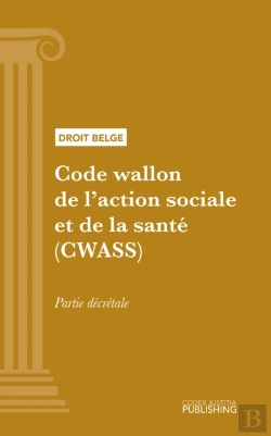Bertrand.pt - Code Wallon De L'Action Sociale Et De La Sante (Cwass) - Partie Decretale