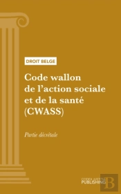 Code Wallon De L'Action Sociale Et De La Sante (Cwass) - Partie Decretale