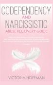 Codependency And Narcissistic Abuse Recovery Guide
