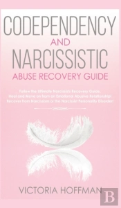 Codependency And Narcissistic Abuse Recovery Guide