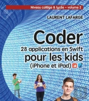 Coder 10 Applications Pour Les Kids En Swift (Iphone Et Ipad) ; Niveau Collège Et Lycée