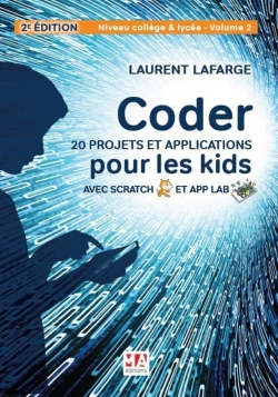 Bertrand.pt - Coder 20 Projets Et Applications Pour Les Kids Avec Scratch & App Lab ; Niveau College Et Lycée Tome 2 (2e Édition)