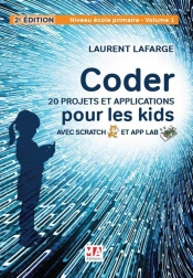 Coder 20 Projets Et Applications Pour Les Kids Avec Scratch & App Lab ; Niveau Édole Primaire Tome 1 (2e Édition)